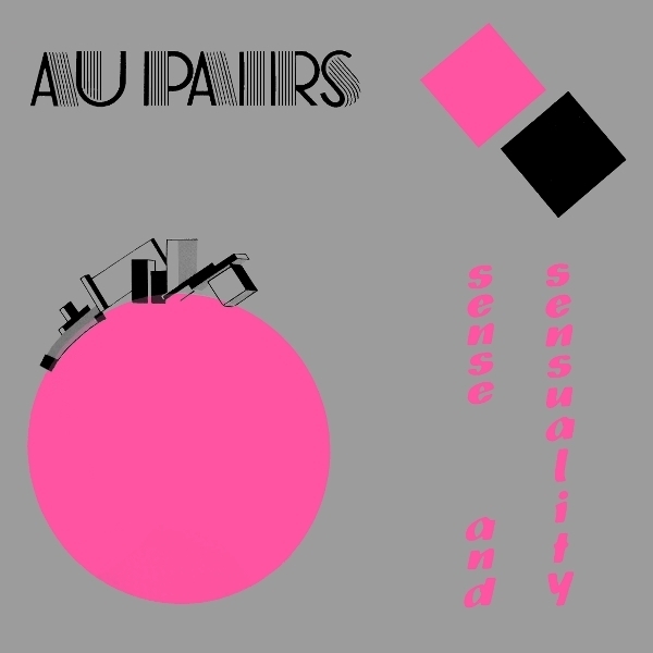 Au Pairs -  Sense and Sensuality